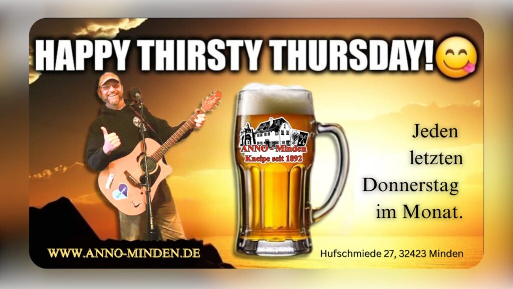 Thirsty Thursday – 19:00 ~ Freier Eintritt – jeden letzten Donnerstag im Monat heißt es wieder – Live Acoustic Music & Good Times